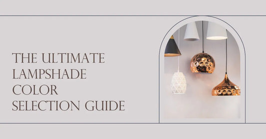 Lampshade Color Selection: The Ultimate Guide