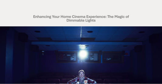 Enhancing Your Home Cinema Experience: The Magic of Dimmable Lights