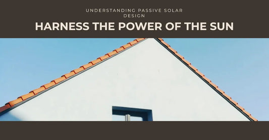 Understanding the Concept of Passive Solar Design