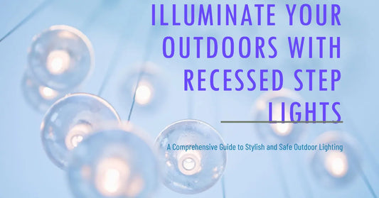 Light Your Path with Style: A Comprehensive Guide to Recessed Outdoor Step Lights