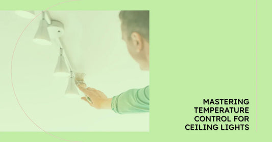 Mastering Temperature Control for Ceiling Lights – Enhancing Comfort and Ambience