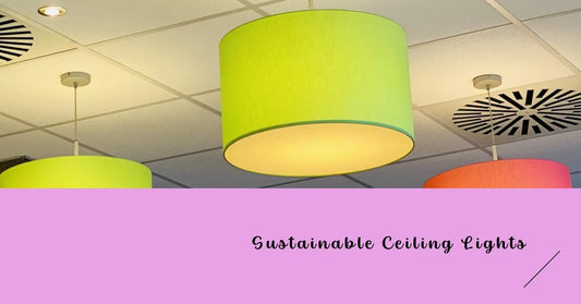 Sustainable Ceiling Lights from Recycled Materials: Illuminate Your Space Responsibly