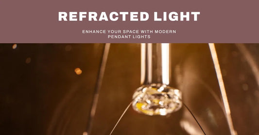 Enhancing Pendant Lights with Refraction: A Dive into the Beauty of Light