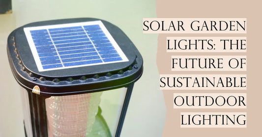 Solar Garden Lights: The Future of Sustainable Outdoor Lighting