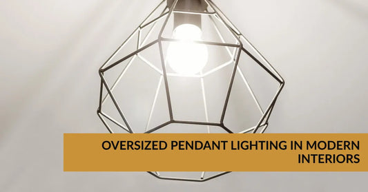 The Influence of Oversized Pendant Lighting in Modern Interiors