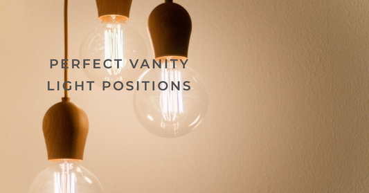 Perfect Vanity Light Positions: Achieving Optimal Light Fixture Placement in Your Bathroom