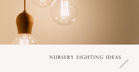 Nursery Lighting Ideas: Choosing the Right Light Fixture for Your Little One