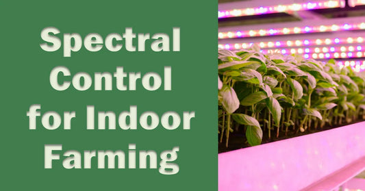 Spectral Control in Indoor Farming: A Revolutionary Means to Enlighten Future Agriculture