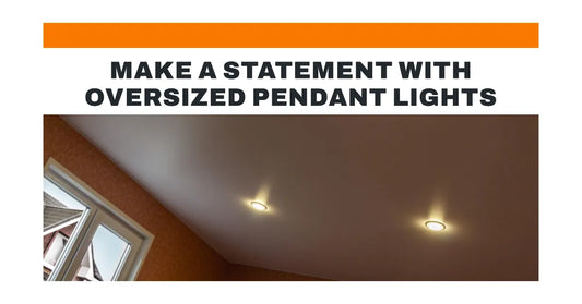 Making a Powerful Statement with Oversized Pendant Lights