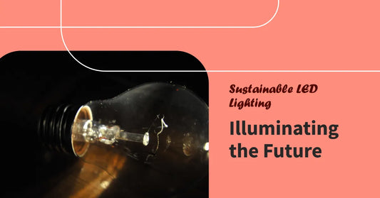 Implementing LED Lighting Sustainably: A Step Towards a Greener Home