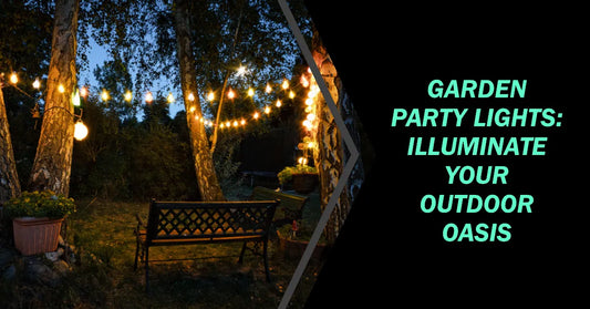 Garden Party Lights: How to Illuminate Your Outdoor Oasis