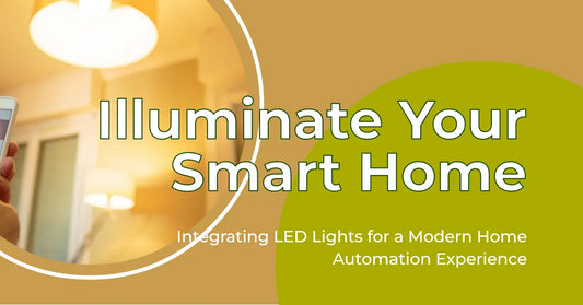 How to Integrate LEDs in Smart Homes - A New Revolution in Lighting