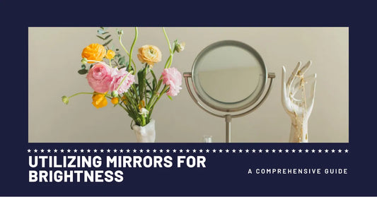 Utilizing Mirrors for Brightness: A Comprehensive Guide