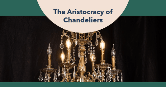 Chandeliers and Aristocracy: A History of Elegant Illumination - Querencian