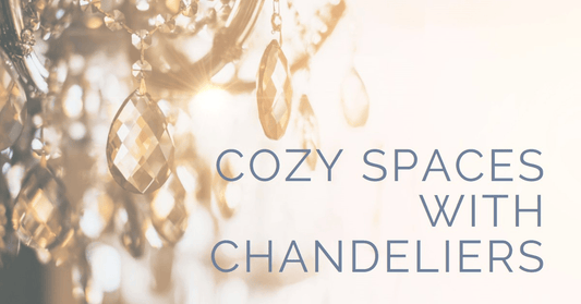Chandeliers for Cozy Spaces: A Comprehensive Guide - Querencian
