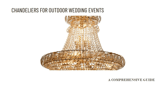 Chandeliers for Outdoor Wedding Events: A Comprehensive Guide - Querencian