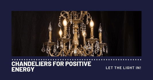 Chandeliers for Positive Energy: The Ultimate Guide - Querencian