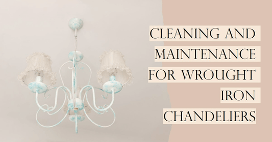 Cleaning and Maintenance for Wrought Iron Chandeliers - Querencian
