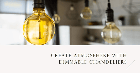 Creating Atmosphere with Dimmable Chandeliers - Querencian
