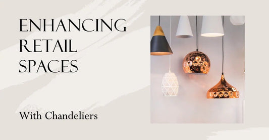 Enhancing Retail Spaces with Chandeliers - Querencian