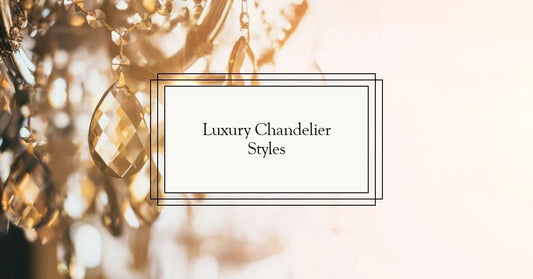 Luxury Chandelier Styles: A Comprehensive Guide - Querencian