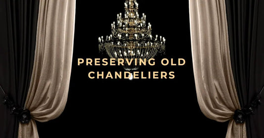 Preserving Old Chandeliers: A Guide to Restoring Their Timeless Beauty - Querencian