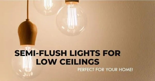 Semi-Flush Lights for Low Ceilings: The Perfect Solution for Small Spaces - Querencian